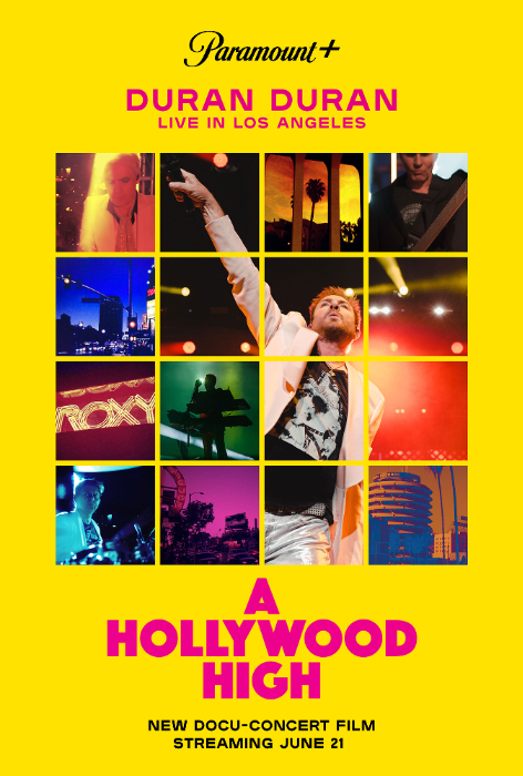 Duran Durans Feature Length Docu-Concert Film A Hollywood High To Stream Exclusively Via Paramount. New North American Tour Dates Announced