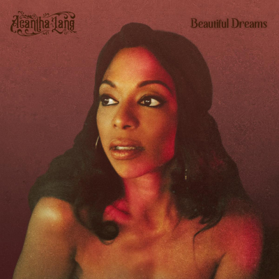 New Orleans Native, London-Based Soul Artist Acantha Lang Releases Debut Album Beautiful Dreams
