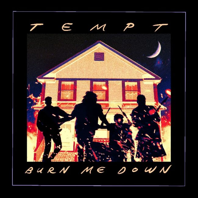 TEMPT Release New Single “Burn Me Down”