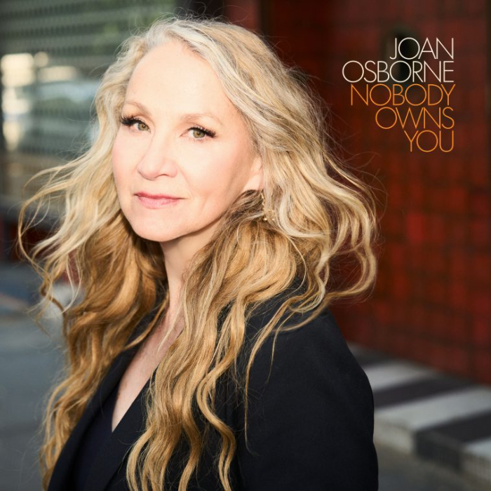 Joan Osborne Returns With NOBODY OWNS YOU, Her Most Personal Album To Date