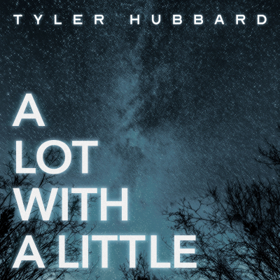 Tyler Hubbard Makes The Most Of Life On New Song “A Lot With A Little,” Out Now