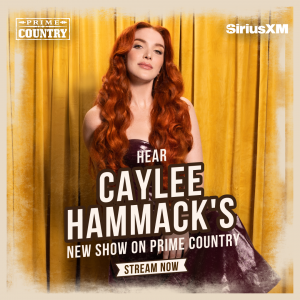 Caylee Hammack To Host New Show “Prime Country With Caylee Hammack” On SiriusXM
