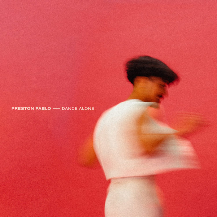Preston Pablo Wraps Up Incredible Year With New Pop Smash “Dance Alone”