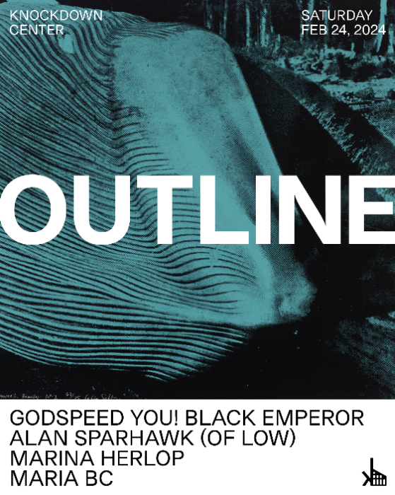 Knockdown Center Announces First Outline Festival of 2024, Featuring Godspeed You! Black Emperor, Low's Alan Sparhawk, Marina Herlop & Maria BC on February 24th