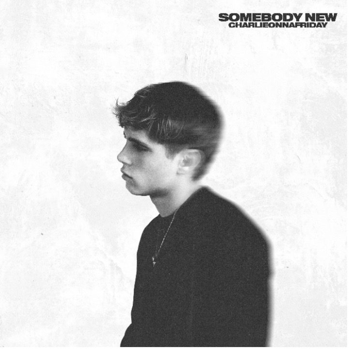 charlieonnafriday Returns With New Single “Somebody New” Out Now