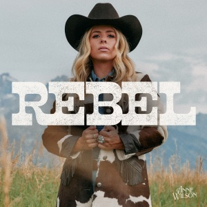 Anne Wilson Announces New Album, Rebel, Available April 19th