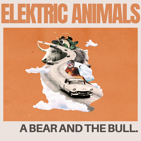 Elektric Animals Releases New EP A Bear And The Bull.