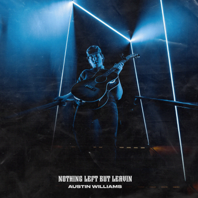 Breakout Country Artist Austin Williams’ Steamy New Country-Rocker “Nothing Left But Leavin’” Out Now