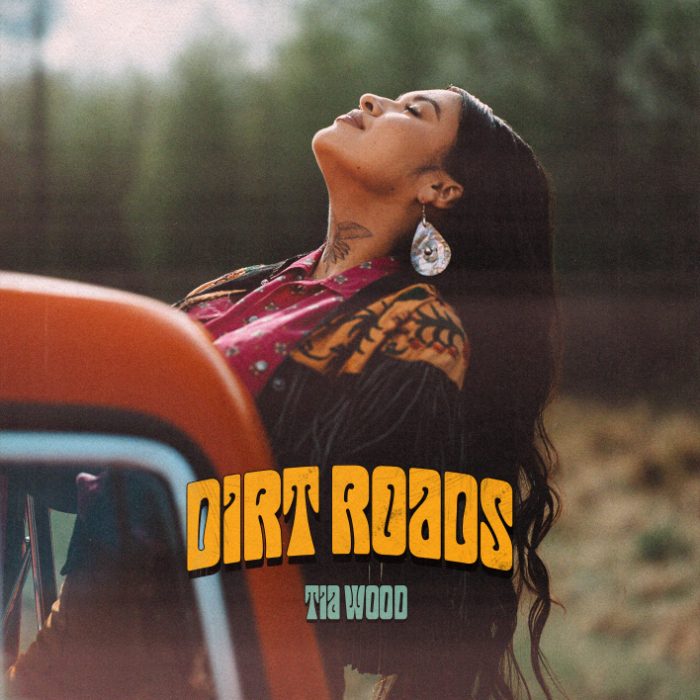 Tia Wood Releases Debut Single “Dirt Roads” With Stunning Accompanying Video