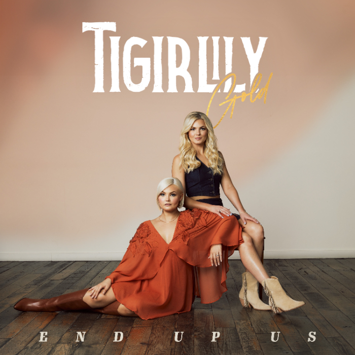 Tigirlily Gold Release “End Up Us” Off Forthcoming Debut Album ‘Blonde”
