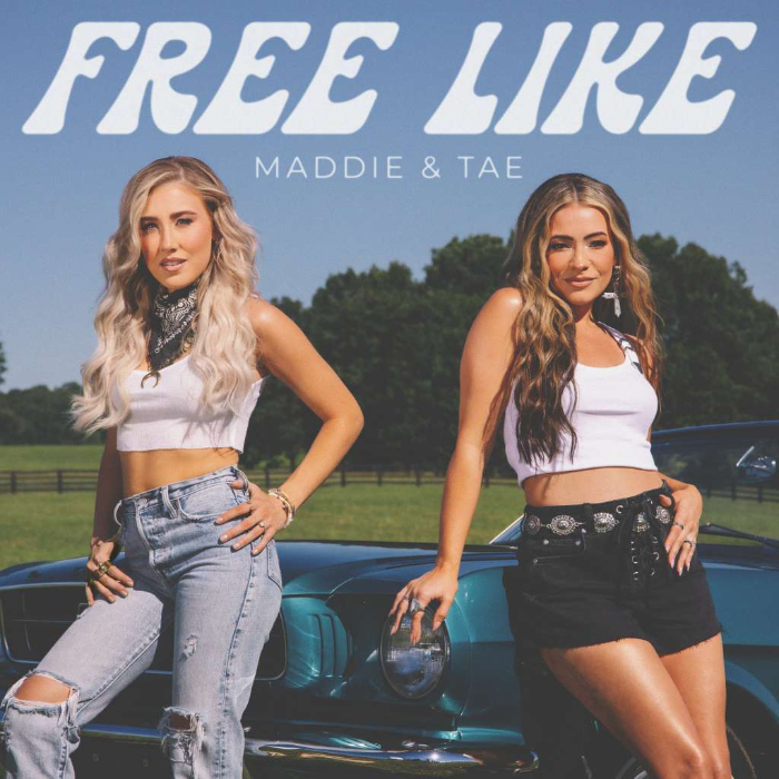 Maddie and Tae Release New Song, “Free Like”