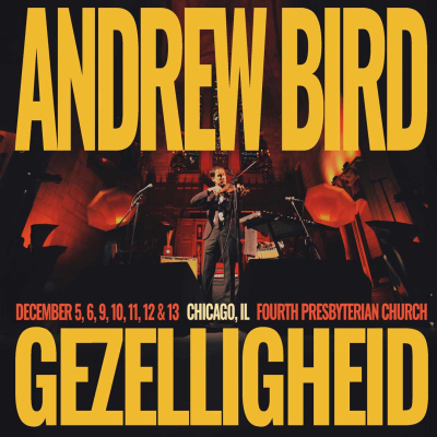 Andrew Bird Announces Fourteenth Annual Gezelligheid Concerts, Returning to Chicagos Fourth Presbyterian Church for Seven Nights