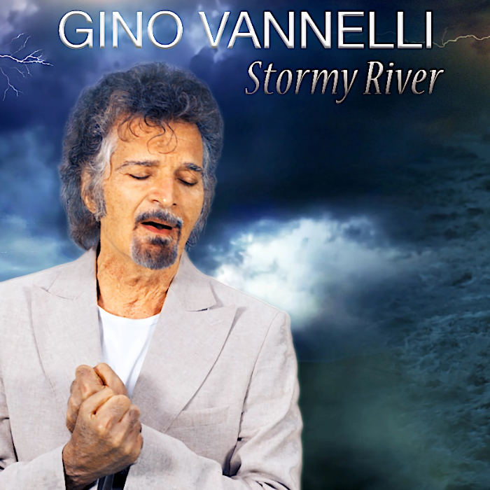 Gino Vannelli Shares Second Single/Video “Stormy River” From Upcoming Release ‘The Life I Got (To My Most Beloved)’