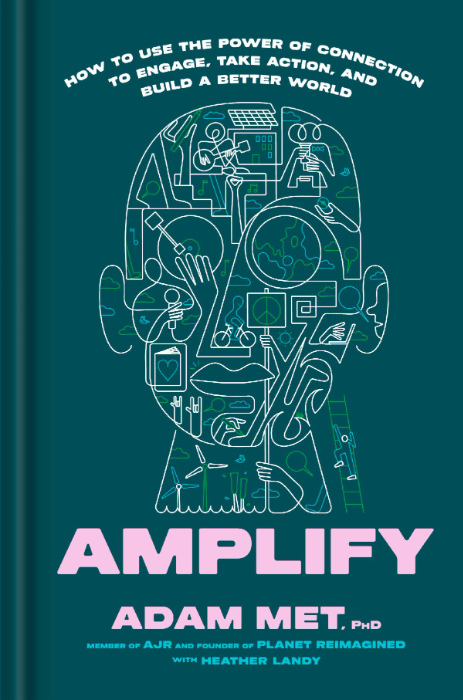 AJR’s Adam Met Announces Climate And Social Advocacy Book Amplify: How To Use The Power Of Connection To Engage, Take Action, And Build A Better World